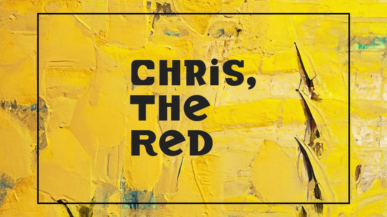 Chris, The Red